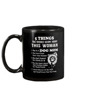 Load image into Gallery viewer, 5 Things You Should Know About This Woman Dog Mom Mug
