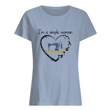 Load image into Gallery viewer, Sewing I'm A Simple Woman Gift For Women Ladies Tee
