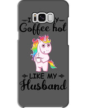 Load image into Gallery viewer, I Like My Coffee Hot Like My Husband Unicorn Gift For Men Phone case
