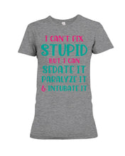 Load image into Gallery viewer, I Can't Fix Stupid But I An Sadate It Gift For Girls Ladies Tee
