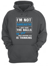 Load image into Gallery viewer, I'm Not Sarcastic I Just Have The Balls To Say Hoodie
