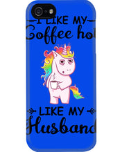 Load image into Gallery viewer, I Like My Coffee Hot Like My Husband Unicorn Gift For Men Phone case
