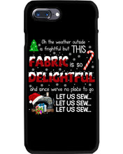 Load image into Gallery viewer, Weather Outside Frightful Sewing Let Us Sew Phone case

