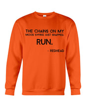 Load image into Gallery viewer, The Chains On My Mood Swing Just Snapped Run Trending Sweatshirt
