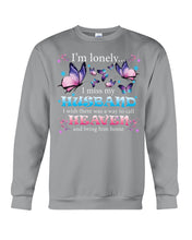 Load image into Gallery viewer, I'm Lonely I Miss My Husband Butterfly Gift For Lover Sweatshirt
