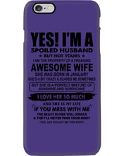 Load image into Gallery viewer, I'm A Spoiled Husband But Not Yours - Awesome Wife Who Was Born In January Phone case

