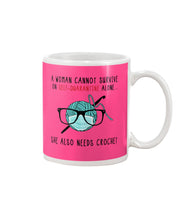 Load image into Gallery viewer, A Woman Can't Survive On Self-quarantine Alone ALso Needs Her Crochet Mug
