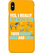 Load image into Gallery viewer, I Do Need All These Horses Dogs And Cats Phone case
