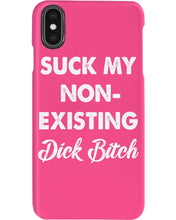 Load image into Gallery viewer, Suck My Non Existing Dick Bitch Gift For Women Phone case
