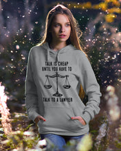 Load image into Gallery viewer, Talk Is Cheap Until You Have To Talk To A Lawyer Trending Hoodie
