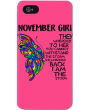 Load image into Gallery viewer, Birthday Gift For November Girl They Whispered To Her You Cannot Withstand The Storm Phone case
