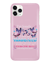 Load image into Gallery viewer, I'm Lonely I Miss My Husband Butterfly Gift For Lover Phone case
