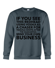 Load image into Gallery viewer, If You See This Redhead Using Vodka As A Chaser   Special Custom Design Sweatshirt
