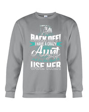 Load image into Gallery viewer, Back Off I Have A Crazy Aunt And I'm Not Afraid To Use Her Sweatshirt
