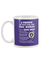 Load image into Gallery viewer, 5 Things You Should Know About This Woman Dog Mom Mug
