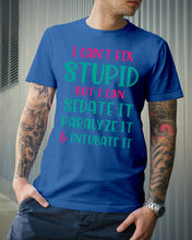 Load image into Gallery viewer, I Can't Fix Stupid But I An Sadate It Gift For Girls Guys Tee
