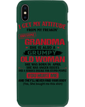 Load image into Gallery viewer, I Get My Attitude From My Freakin' Awesome Grandma Who Was Born In April Phone case
