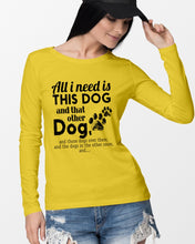 Load image into Gallery viewer, All I Need Is This Dog And That Other Dog Gift For Dog Lovers Unisex Long Sleeve
