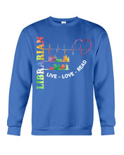 Load image into Gallery viewer, Librarian Live Love Read Special Custom Design Sweatshirt
