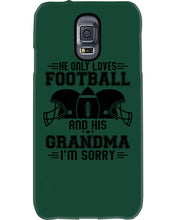 Load image into Gallery viewer, He Only Loves Football And His Grandma Phone case
