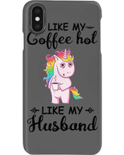 Load image into Gallery viewer, I Like My Coffee Hot Like My Husband Unicorn Gift For Men Phone case
