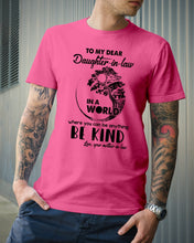 Load image into Gallery viewer, Gift For Daughter-in-law In  World Where You Can Be Anything Be Kind Guys Tee

