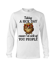 Load image into Gallery viewer, Taking A Sick Day Cause I'm Sick Of You People Owl Unisex Long Sleeve
