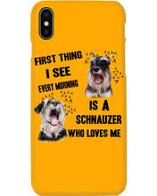 Load image into Gallery viewer, I See Every Morning Is A Schnauzer Who Loves Me Phone case
