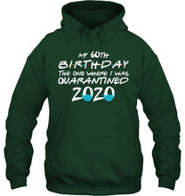 Load image into Gallery viewer, My 60th Birthday The One Where I Was Quarantined 2020 Trending Hoodie
