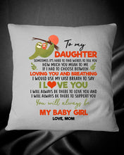 Load image into Gallery viewer, You'll Always Be My Baby Girl Great Gift From Mom To Daughter Pillow Cover
