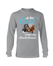 Load image into Gallery viewer, Al The Cool People Raise Dachshunds Funny Gift For Dachshund Lovers Unisex Long Sleeve
