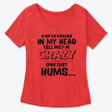 Load image into Gallery viewer, 9 Of 10 Voices In My Head Tell Me I'm Crazy One Just Hums Ladies Tee
