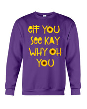 Load image into Gallery viewer, Sunflowers Eff You See Kay Why Oh You Gift For Women Sweatshirt

