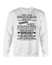 Load image into Gallery viewer, I'm A Spolied Husband But Not Yours  - Awesome Wife Was Born In February Sweatshirt
