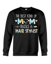 Load image into Gallery viewer, The Best Kind Of Mom Raises A  Hair Stylist  Unique Custom Design Sweatshirt
