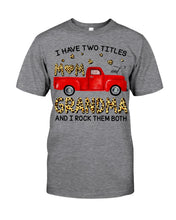 Load image into Gallery viewer, I Have Titles Mom And Grandma And I Rock Them Both Trending Guys Tee
