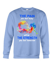Load image into Gallery viewer, The Pain You Feel Today Will Be The Strength Gift For Women Sweatshirt
