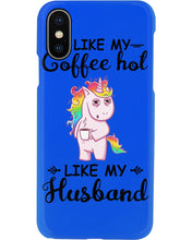Load image into Gallery viewer, I Like My Coffee Hot Like My Husband Unicorn Gift For Men Phone case
