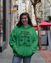 Load image into Gallery viewer, Talk Is Cheap Until You Have To Talk To A Lawyer Trending Hoodie
