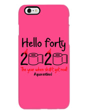 Load image into Gallery viewer, Black Phone Case Hello Forty 2020 The Year When Shit Got Real Trending Phone case
