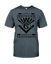 Load image into Gallery viewer, Once A Freemason Always A Freemason  Custom Design Guys Tee
