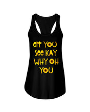 Load image into Gallery viewer, Sunflowers Eff You See Kay Why Oh You Gift For Women Ladies Flowy Tank
