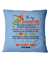 Load image into Gallery viewer, You'll Always Be My Baby Girl Great Gift From Mom To Daughter Pillow Cover
