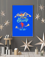 Load image into Gallery viewer, I'm Retired Skiing Is My Job Mountainous Terrain Vertical Poster
