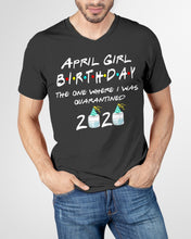 Load image into Gallery viewer, April Birthday Girl The One Where I Was Quarantined 2020 Guys V-Neck

