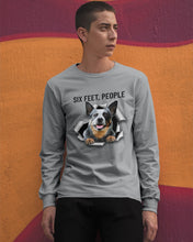 Load image into Gallery viewer, Six Feet People Great Gift For Heeler Lovers Unisex Long Sleeve
