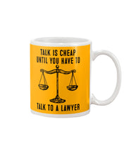Load image into Gallery viewer, Talk Is Cheap Until You Have To Talk To A Lawyer Trending Mug
