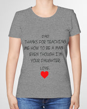 Load image into Gallery viewer, Thanks For Teaching Me How To Be A Man Ladies Tee
