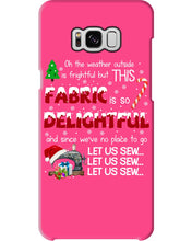 Load image into Gallery viewer, Weather Outside Frightful Sewing Let Us Sew Phone case
