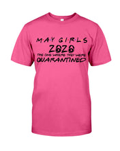 Load image into Gallery viewer, May Girls 2020 The One Where They Were Quarantined Gift For Friends Guys Tee
